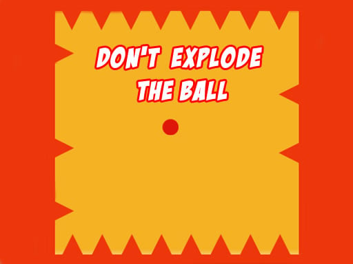 Dont Explode The Ball