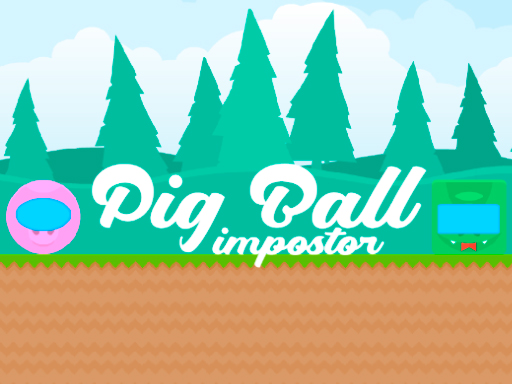 Pig Ball Impostor