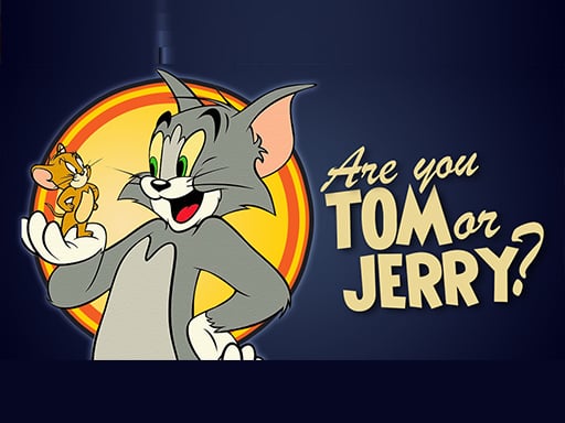 Are You Tom Or Jerry?