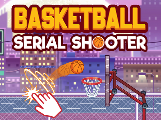 Basketball Serial Shooter